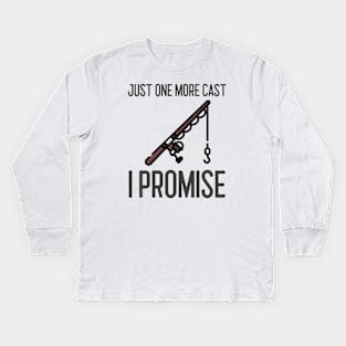 Just One More Cast I Promise Kids Long Sleeve T-Shirt